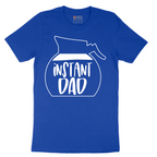 Instant Dad - Mens T-Shirt - Sizes S - 6XL