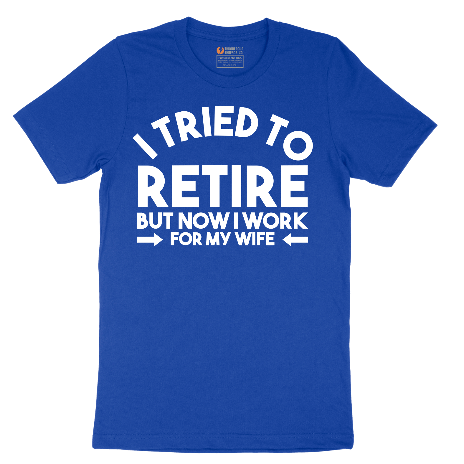 I Tried to Retire Now I Work for My Wife - Mens T-Shirt - Sizes S - 6XL