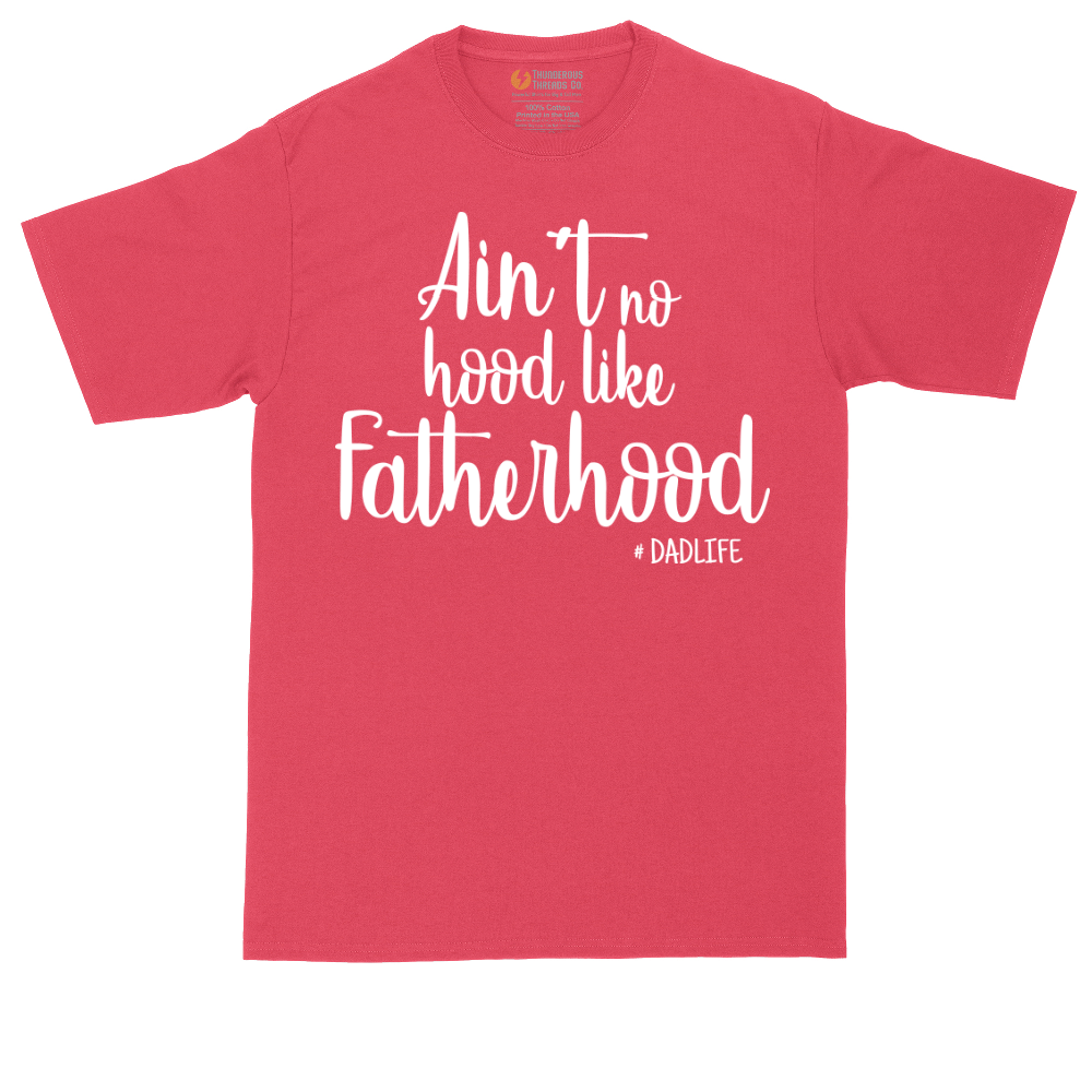Ain't No Hood Like Fatherhood | Mens Tall T-Shirt