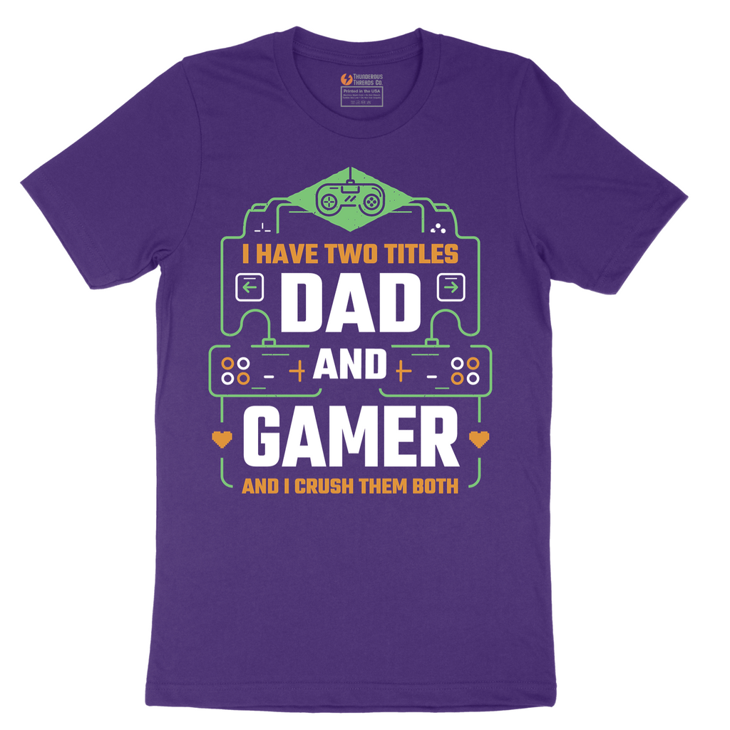 I Have Two Titles Dad and Gamer - Mens T-Shirt - Sizes S - 6XL