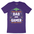I Have Two Titles Dad and Gamer - Mens T-Shirt - Sizes S - 6XL