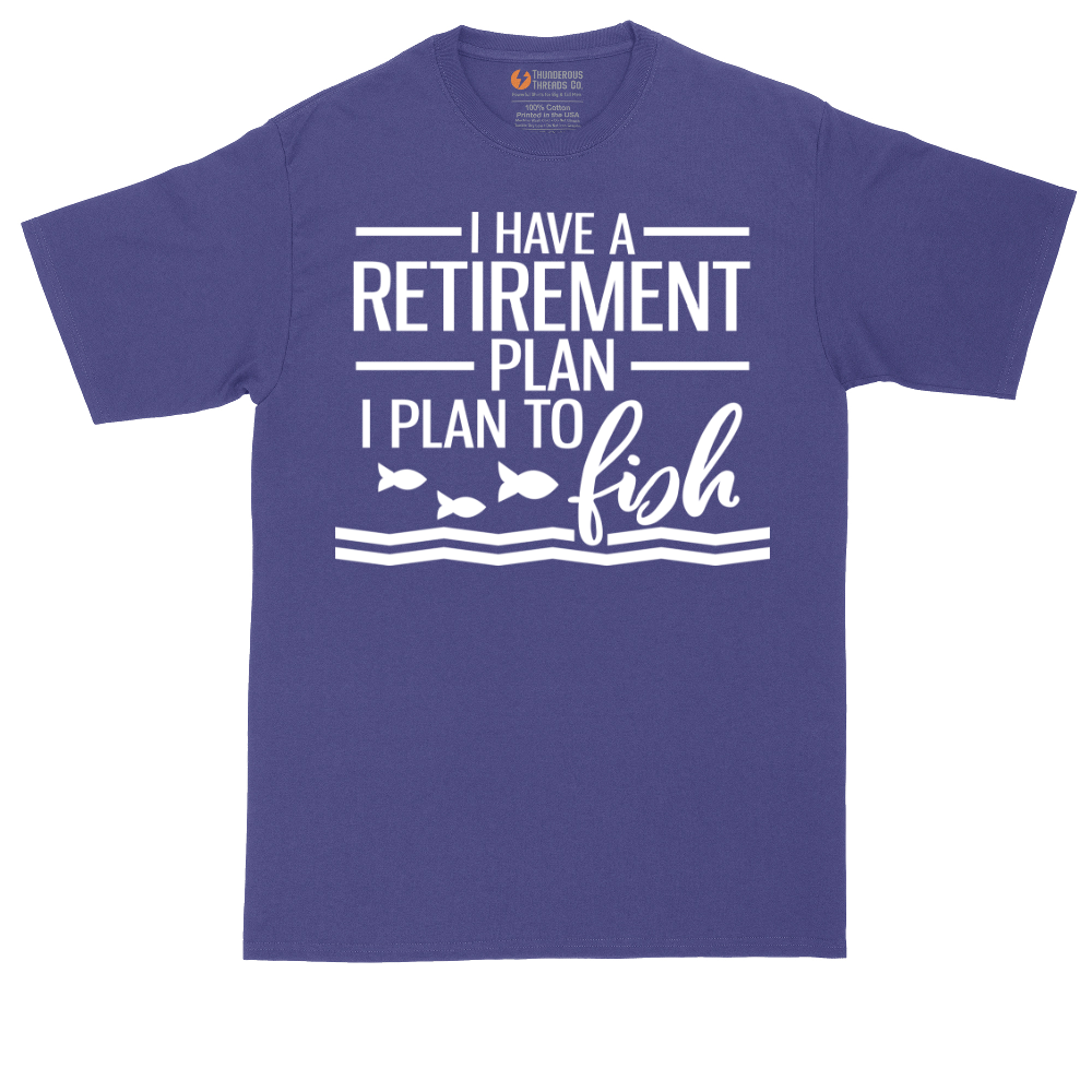 I Have a Retirement Plan - I Plan to Fish | Mens Tall T-Shirt
