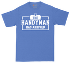 The Handyman Has Arrived | Mens Tall T-Shirt