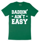Daddin Ain't Easy - Mens T-Shirt - Sizes S - 6XL