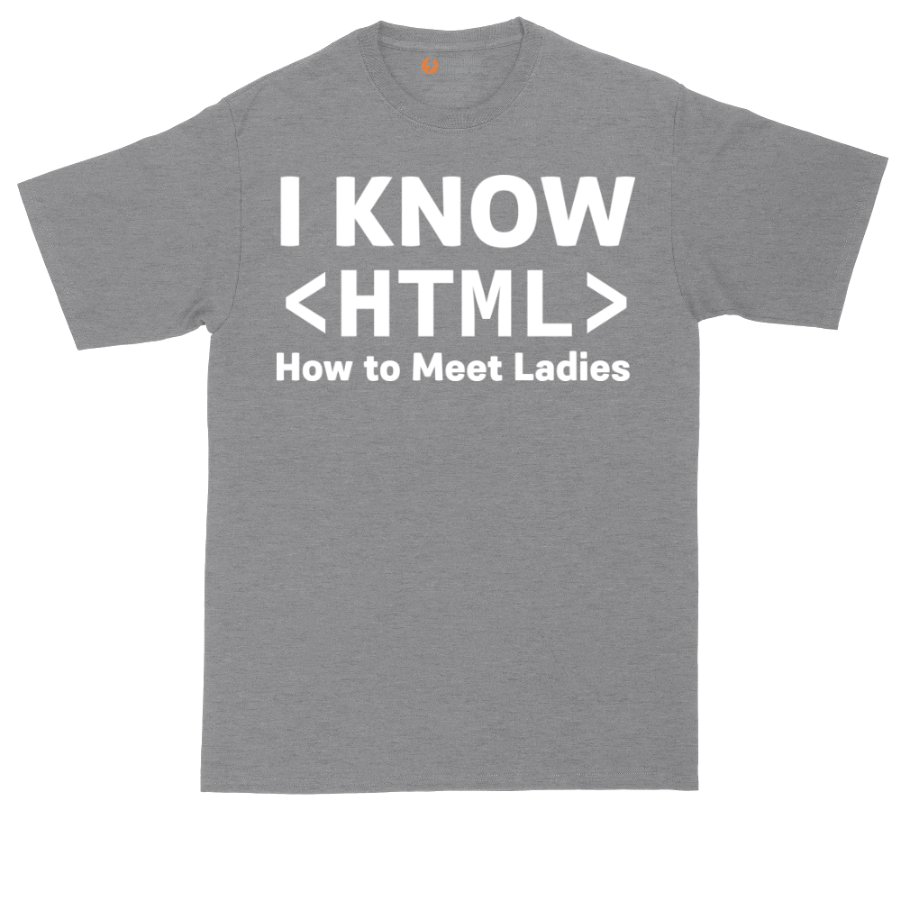 I Know HTML How to Meet Ladies | Mens Tall T-Shirt
