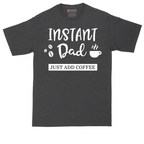 Instant Dad Just Add Coffee | Mens Tall T-Shirt