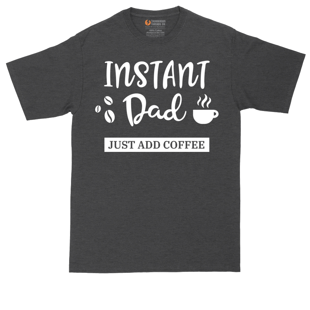 Instant Dad Just Add Coffee | Mens Tall T-Shirt