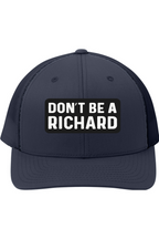 Don't Be a Richard - 3D Patch Trucker Hat