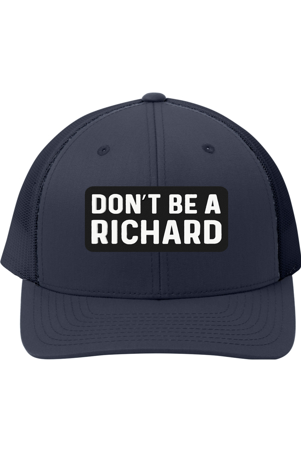 Don't Be a Richard - 3D Patch Trucker Hat