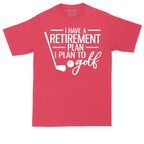 I Have a Retirement Plan - I Plan to Golf | Mens Tall T-Shirt