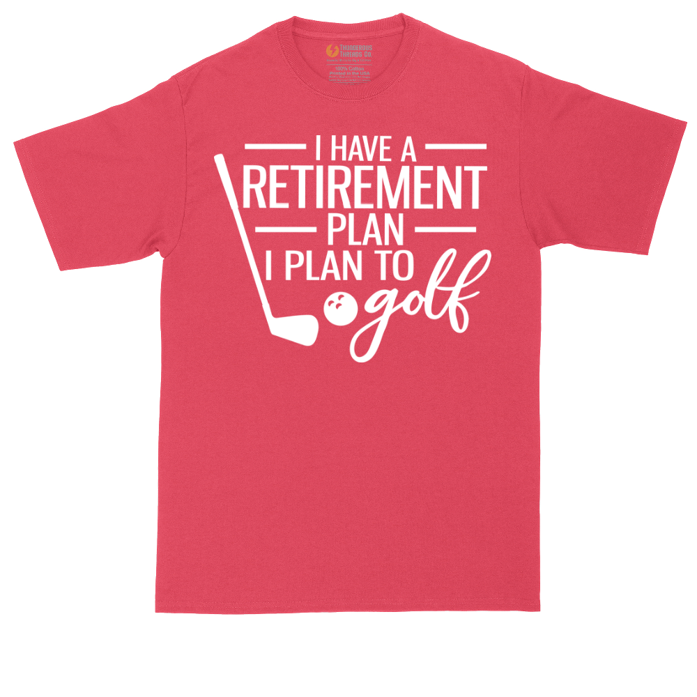 I Have a Retirement Plan - I Plan to Golf | Mens Tall T-Shirt