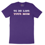 To Do List Your Mom - Mens T-Shirt - Sizes S - 6XL.png