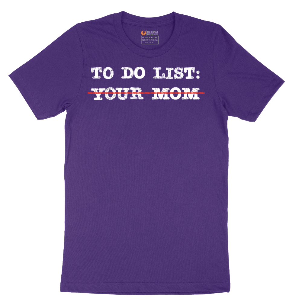 To Do List Your Mom - Mens T-Shirt - Sizes S - 6XL.png