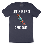Lets Bang One Out - Mens T-Shirt - Sizes S - 6XL