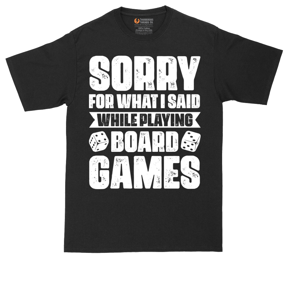Sorry For What I Said While Playing Board Games - Mens Tall T-Shirt (Sizes LT to 4XLT)