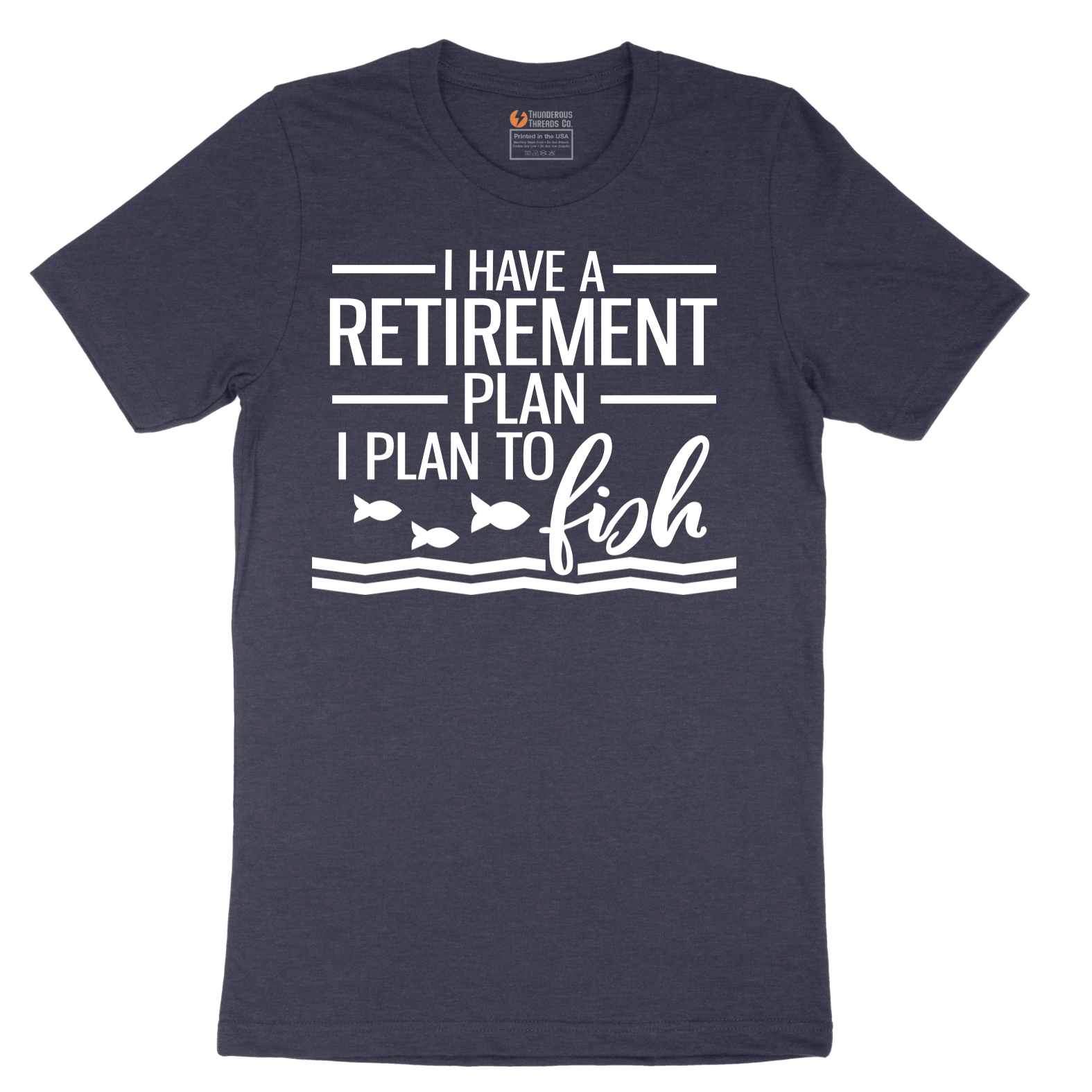 I Have a Retirement Plan - I Plan to Fish - Mens T-Shirt - Sizes S - 6XL