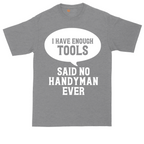 I Have Enough Tools | Mens Tall T-Shirt