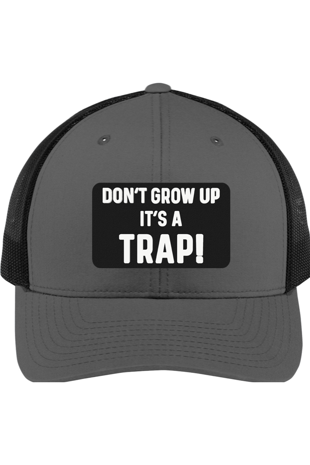 Don't Grow Up It's a Trap - 3D Patch Trucker Hat