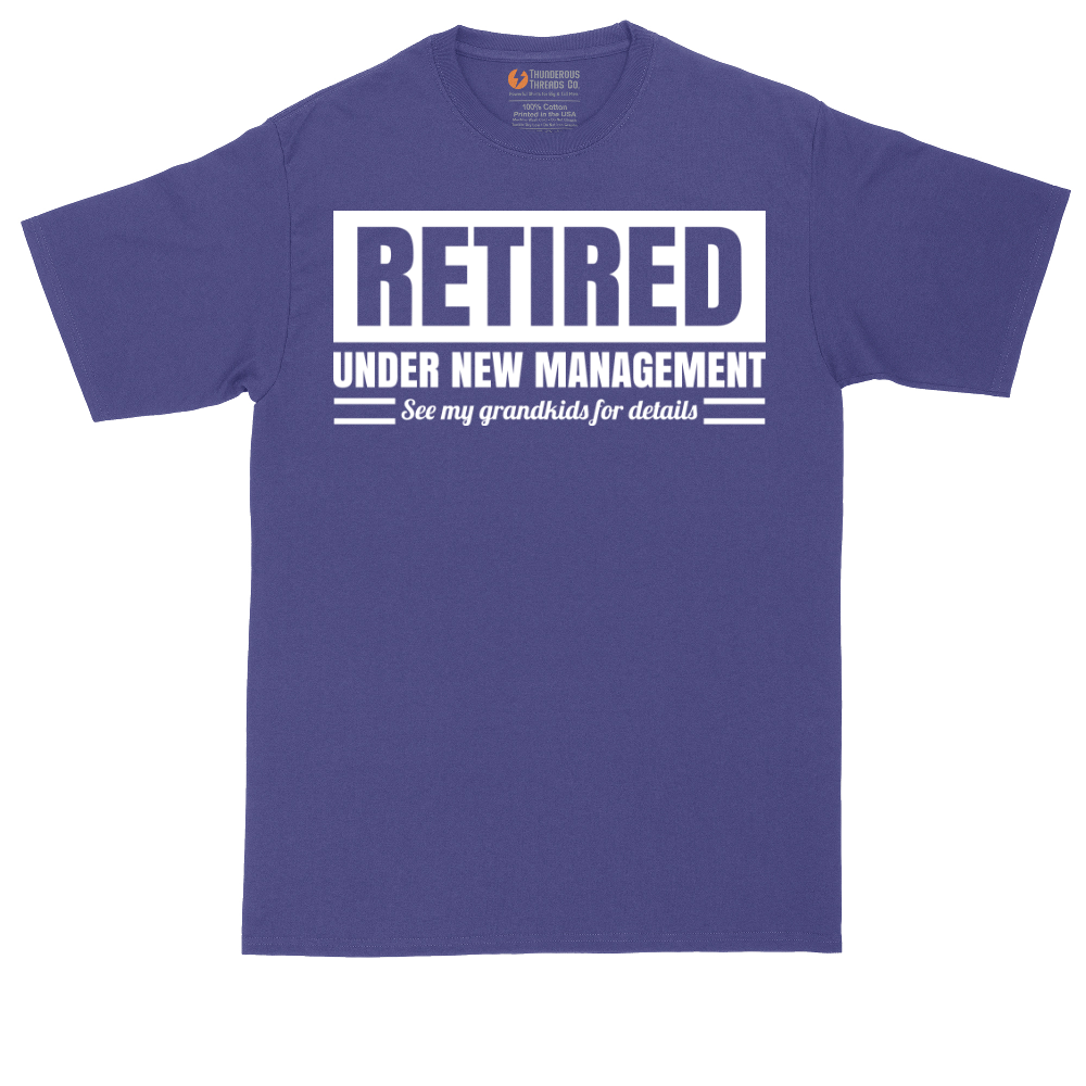 Retired Under New Management See My Grandkids for Details | Mens Tall T-Shirt