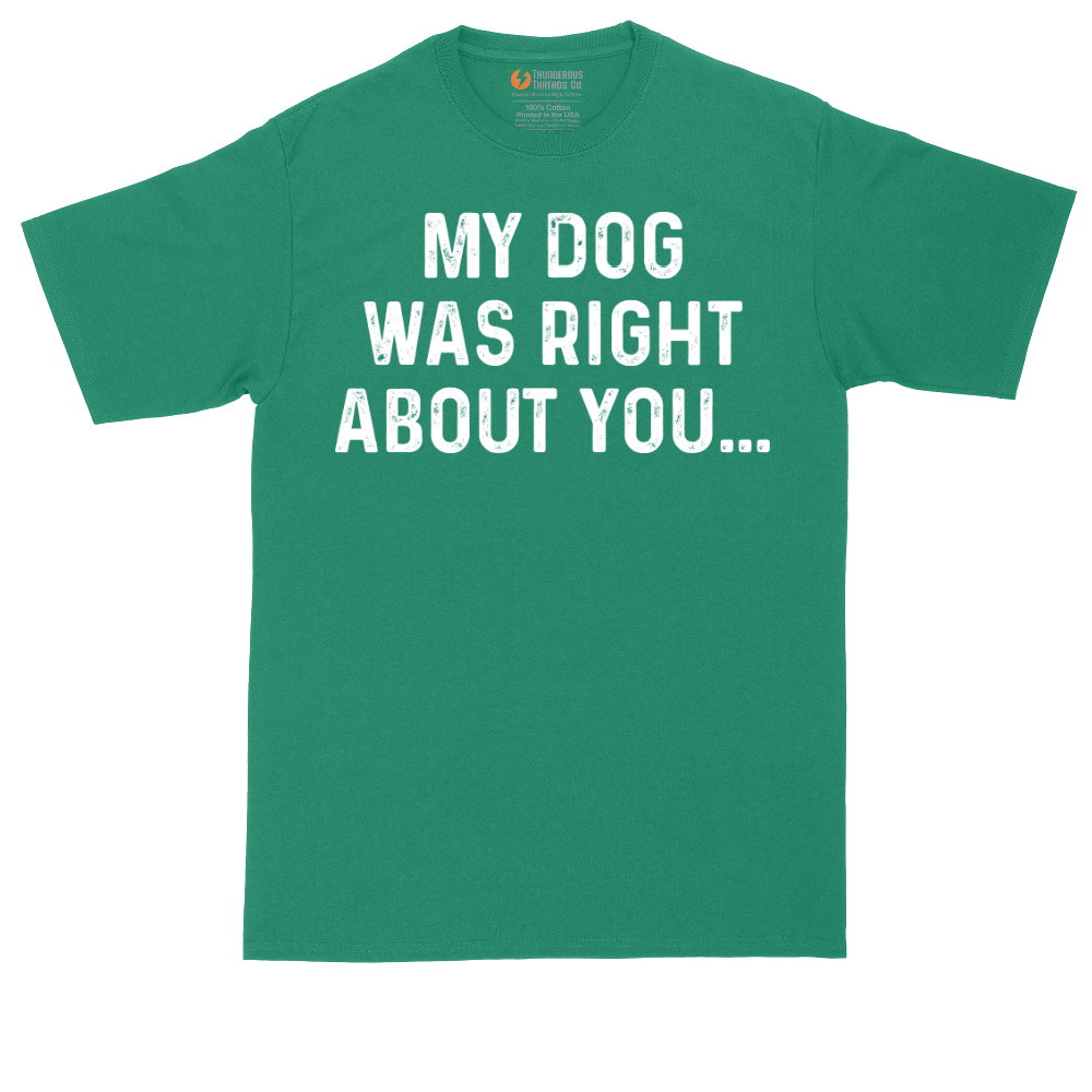 My Dog was Right About You | Mens Tall T-Shirt
