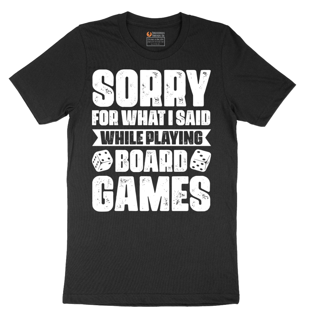 Sorry For What I Said While Playing Board Games - Mens T-Shirt (Sizes S to 6XL)