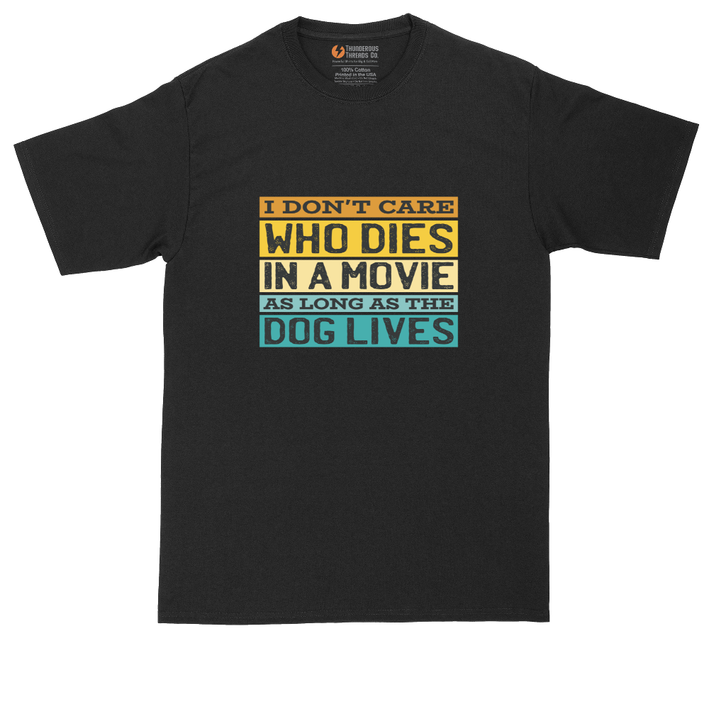 I Dont Care Who Dies in a Movie as Long as the Dog Lives | Mens Tall T-Shirt