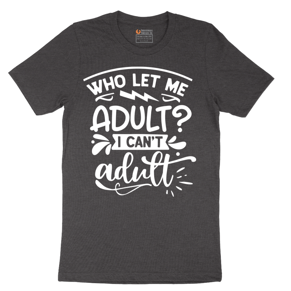 Who Let Me Adult - Mens T-Shirt - Sizes S - 6XL