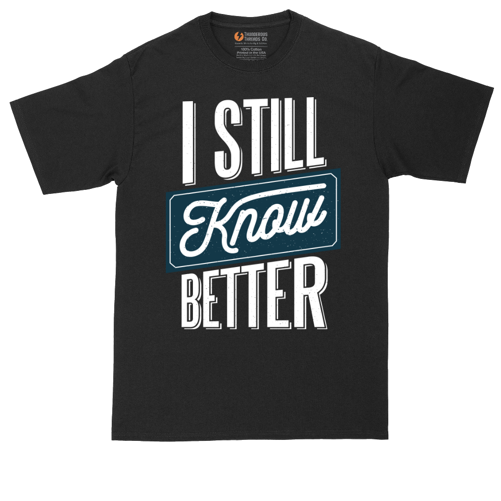 I Still Know Better | Mens Tall T-Shirt