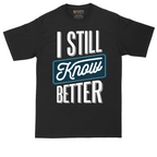I Still Know Better | Mens Tall T-Shirt