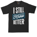 I Still Know Better | Mens Tall T-Shirt