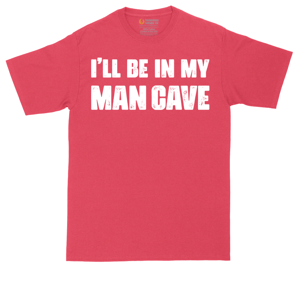 I'll Be in My Man Cave | Mens Tall T-Shirt