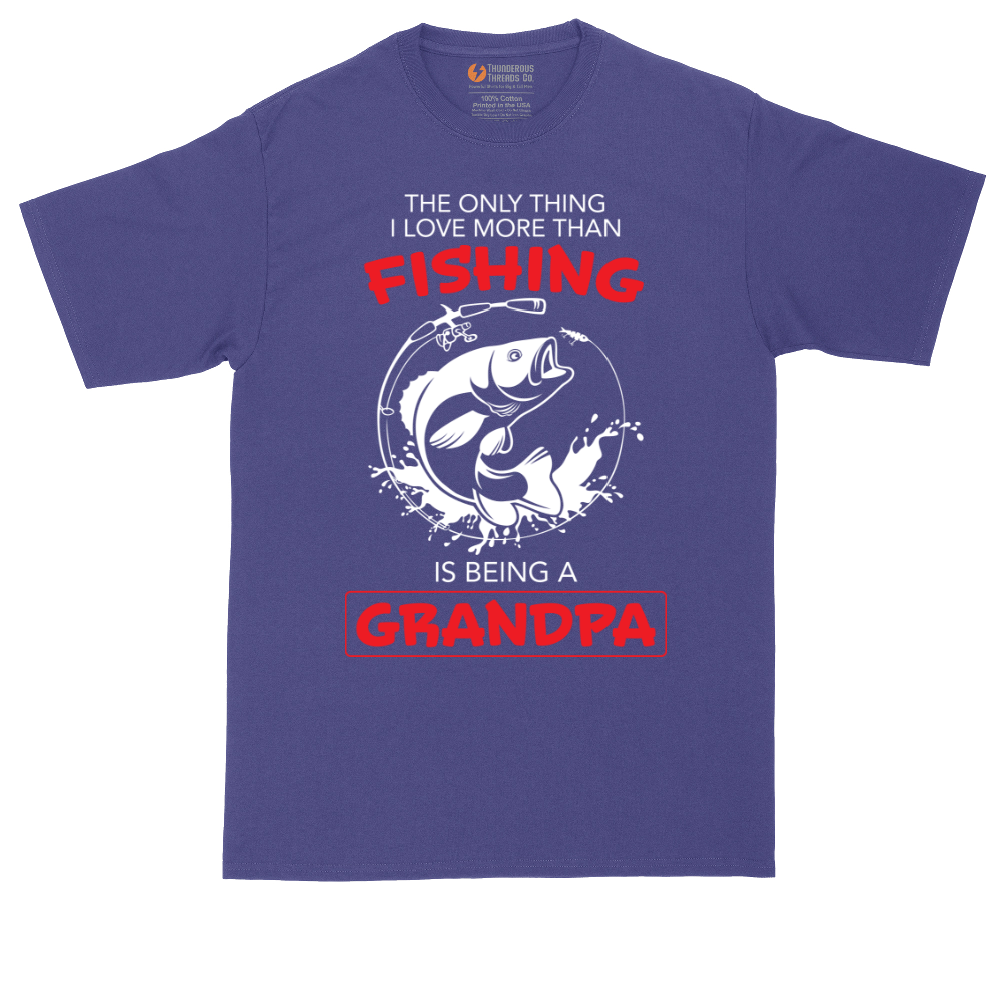 The Only Thing I Love More Than Fishing is Being a Grandpa | Mens Tall T-Shirt