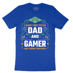 I Have Two Titles Dad and Gamer - Mens T-Shirt - Sizes S - 6XL