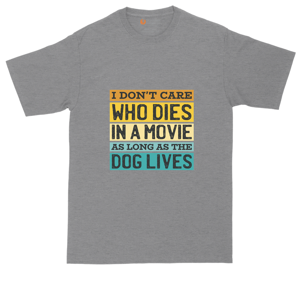 I Dont Care Who Dies in a Movie as Long as the Dog Lives | Mens Tall T-Shirt