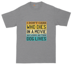 I Dont Care Who Dies in a Movie as Long as the Dog Lives | Mens Tall T-Shirt
