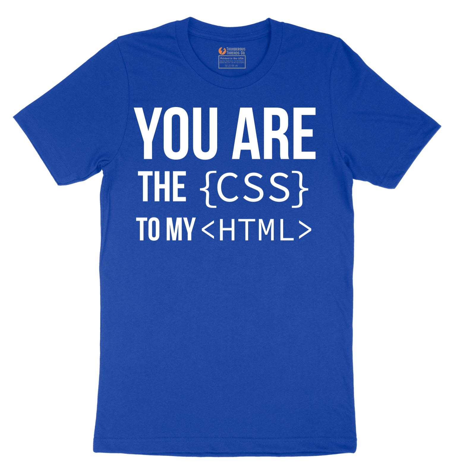 You Are the CSS to My HTML - Mens T-Shirt - Sizes S - 6XL
