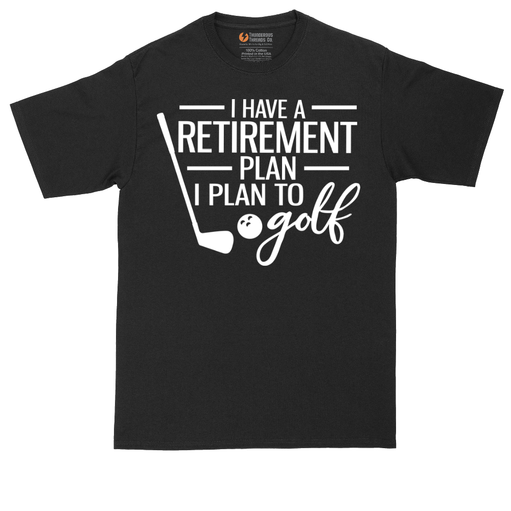 I Have a Retirement Plan - I Plan to Golf | Mens Tall T-Shirt
