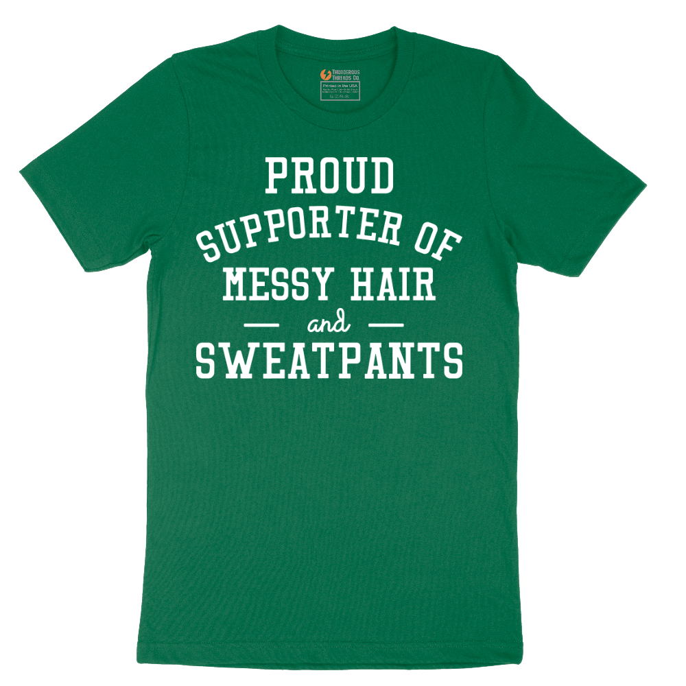 Proud Supporter of Messy Hair and Sweatpants - Mens T-Shirt - Sizes S - 6XL