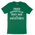 Proud Supporter of Messy Hair and Sweatpants - Mens T-Shirt - Sizes S - 6XL