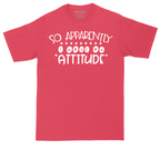 So Apparently I Have an Attitude | Mens Tall T-Shirt
