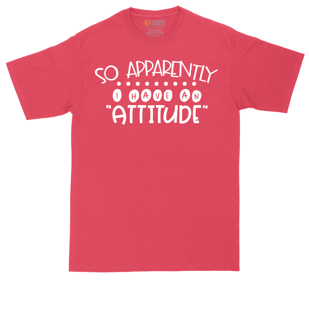 So Apparently I Have an Attitude | Mens Tall T-Shirt
