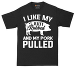 I Like My Butt Rubbed And My Pork Pulled - Mens Tall T-Shirt (Sizes LT to 4XLT)