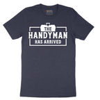 The Handyman Has Arrived - Mens T-Shirt - Sizes S - 6XL