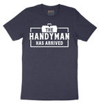 The Handyman Has Arrived - Mens T-Shirt - Sizes S - 6XL