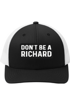 Don't Be a Richard - 3D Patch Trucker Hat