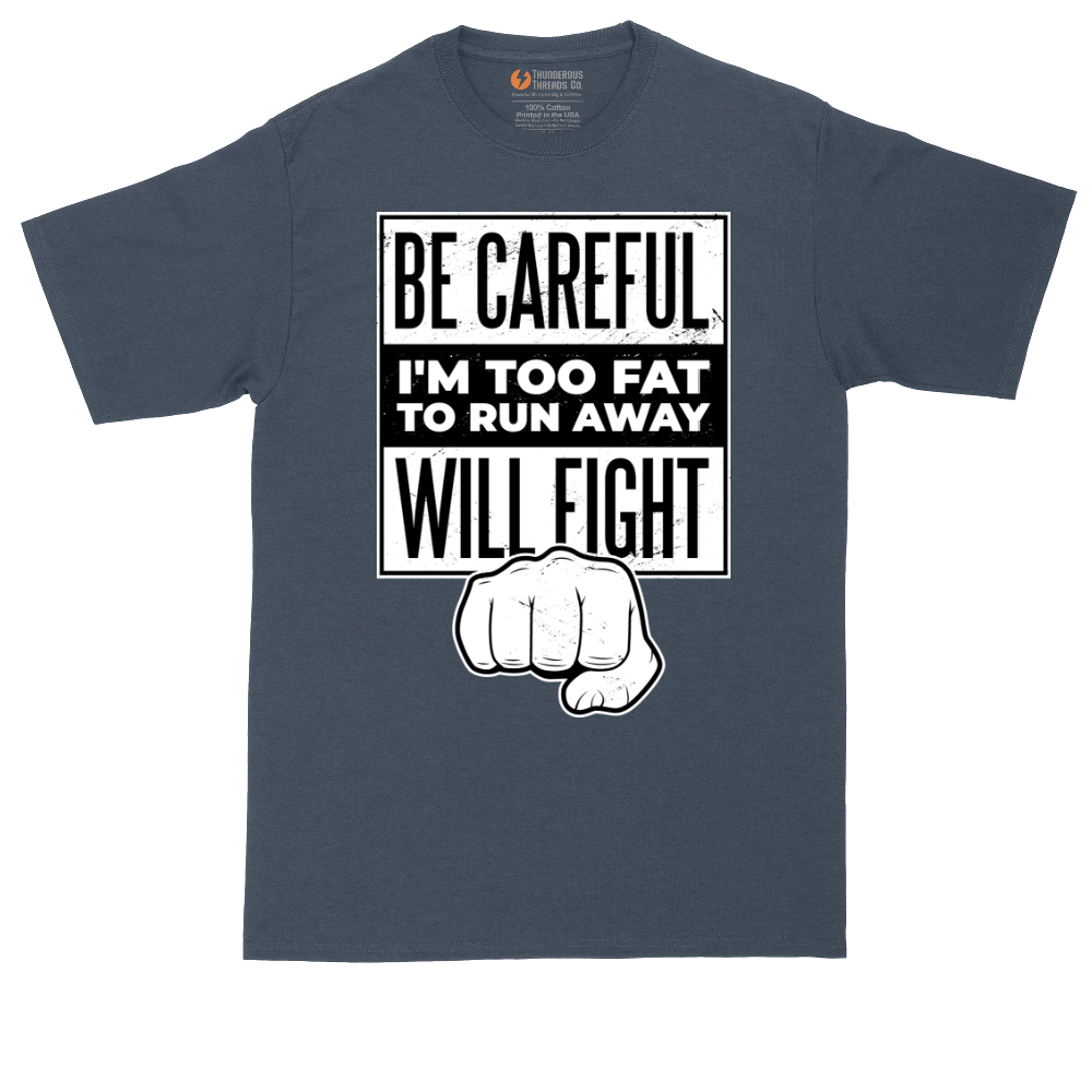 Be Careful I'm Too Fat to Run Away | Mens Tall T-Shirt