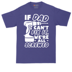 If Dad Can't Fix It Were all Screwed | Mens Tall T-Shirt