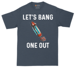 Lets Bang One Out | Mens Tall T-Shirt