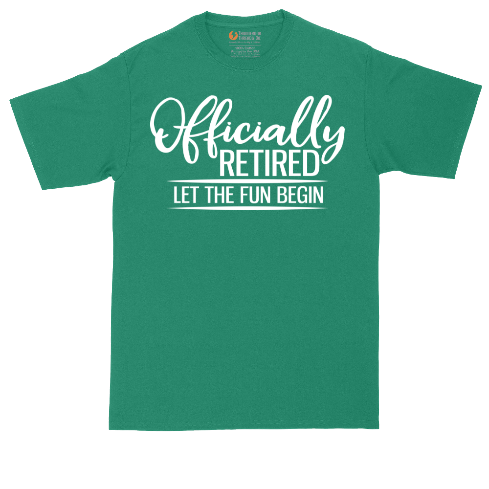 Officially Retired Let the Fun Begin | Mens Tall T-Shirt