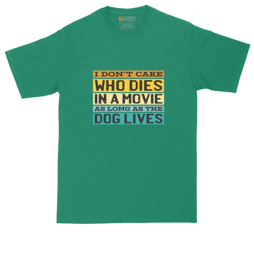 I Dont Care Who Dies in a Movie as Long as the Dog Lives | Mens Tall T-Shirt